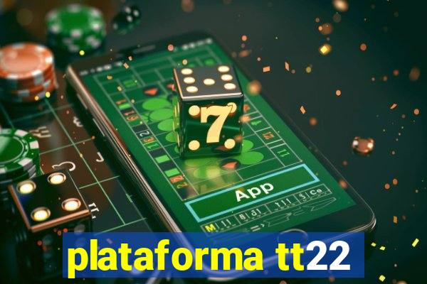 plataforma tt22